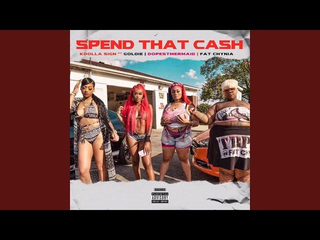 Spend That Cash (feat. Goldie, Dopestmermaid & Fat Chynia)