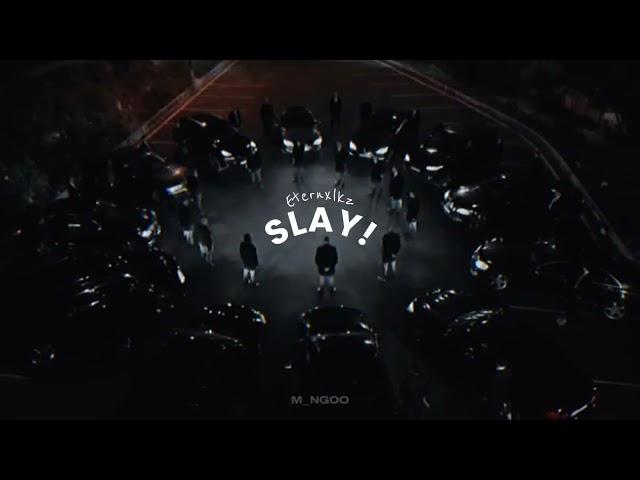 EternxIkz-Slay! 1hour