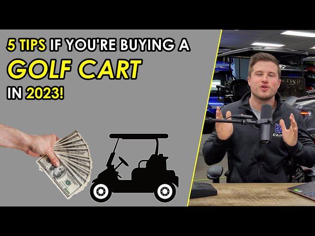 5 Tips You NEED To Know If You're Buying A Golf Cart In 2023!