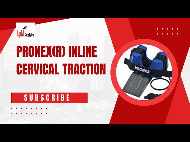 PRONEX(R) INLINE CERVICAL TRACTION