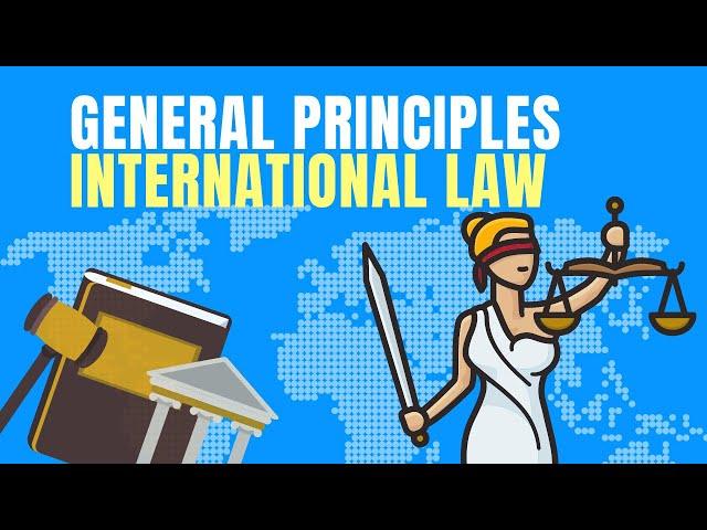 General Principles of Law Sources of International Law Explained