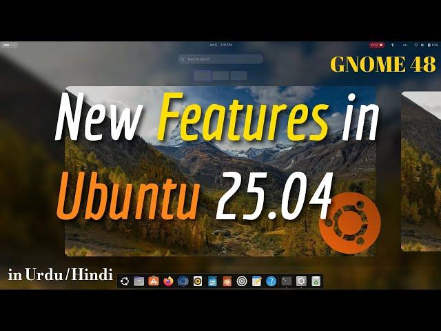 Top New Features in the Latest Ubuntu 25.04 | New Gnome 48 Features & Improvements with Linux Kernel