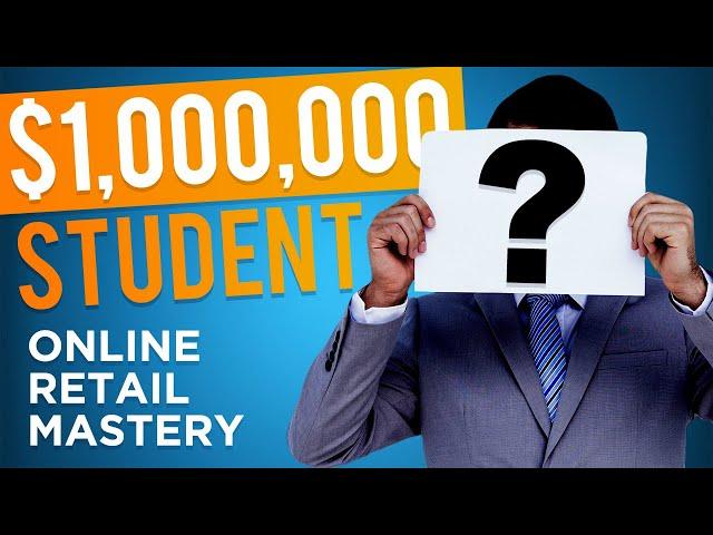 $1m Dollar Student Online Retail Mastery | Amazon FBA Course