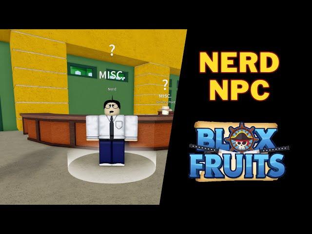 What Does The Nerd Do in Blox Fruits | How To Talk To Nerd NPC?