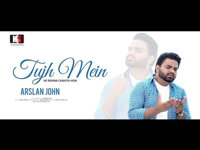 Tujh Mein He Rehna Chahta Hon ll New Masihi Geet ll #ArslanJohn ll #2024 ll Official Video ll