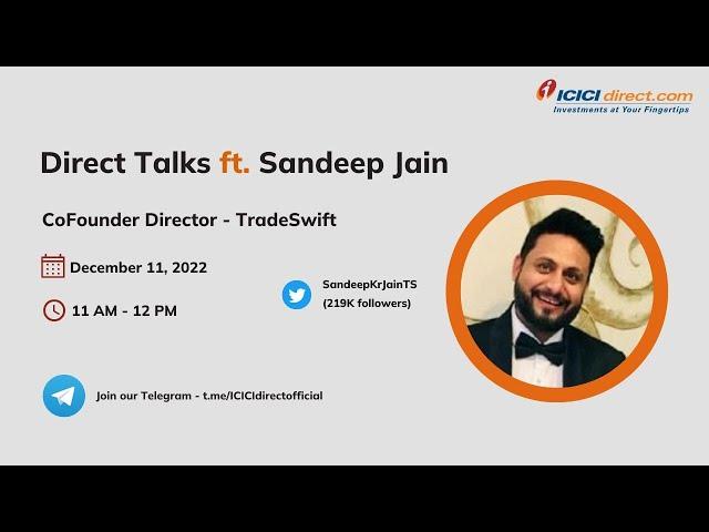 Direct Talks Ft. Sandeep Jain, Director, Tradeswift | ICICI Direct