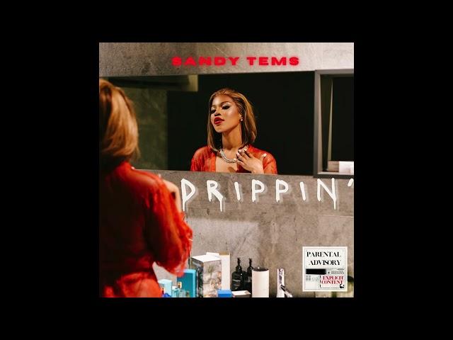 Sandy Tems - Drippin' [Official Audio]