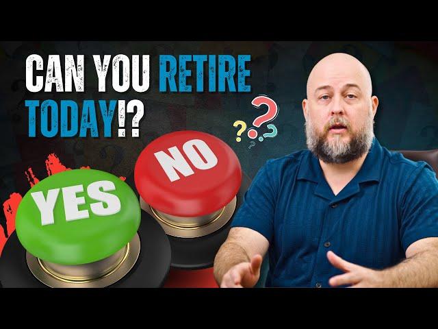 Retire TODAY If You Can Say "YES" to These 6 Questions