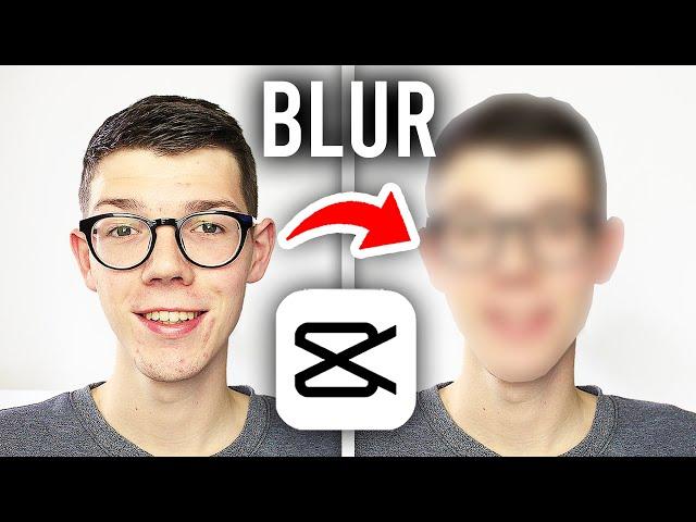 How To Blur Face In CapCut - Full Guide