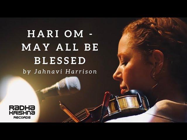 Hari Om - May All Be Blessed by Jahnavi Harrison [Official Music Video]