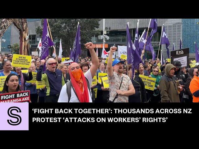 ‘Fight back together’: Thousands across NZ protest ‘attacks on workers’ rights’ | Stuff.co.nz