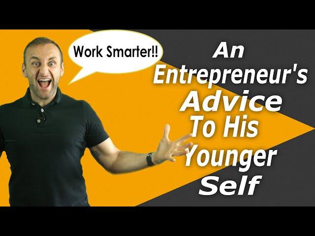 An Entrepreneur's Advice To His Younger Self