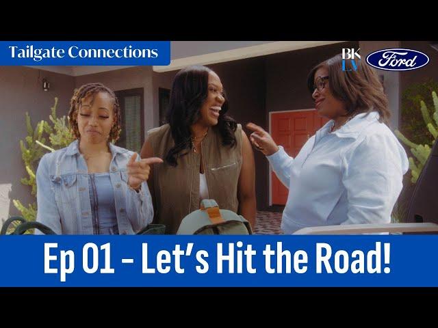 Let's Hit the Road! | EP 01 | Tailgate Connections | Ford x Black Love