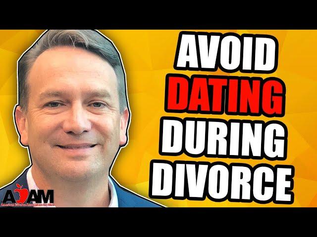 Avoid Dating During Divorce