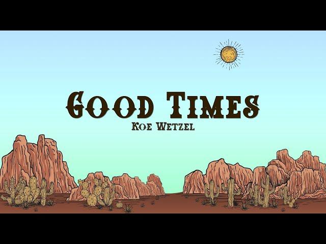 Koe Wetzel - Good Times (Lyrics)