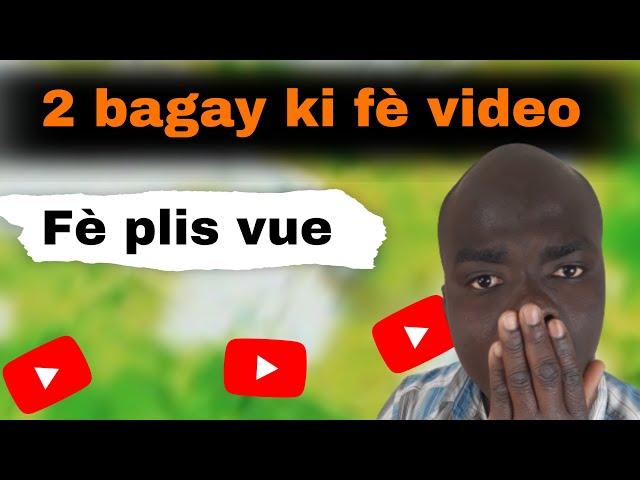 2 bagay ki fè video fè anpil vue sou youtube