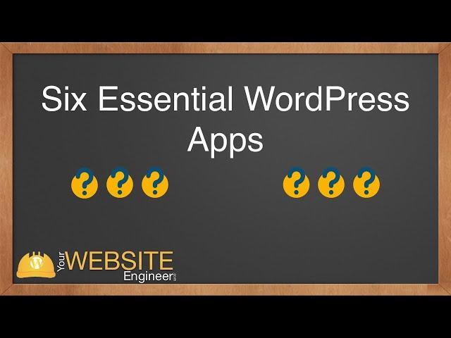 Six Essential WordPress Apps