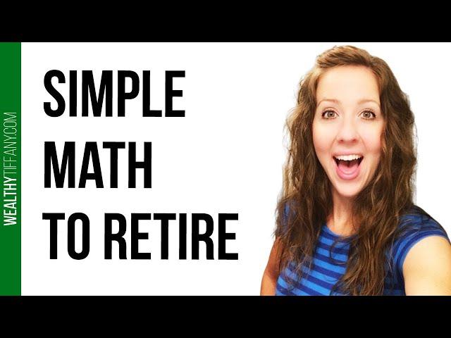 Retire Early: How to Get to Early Retirement with Simple Math 