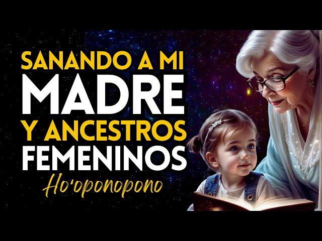 SANANDO A MI MADRE Y ANCESTROS FEMENINOS CON HO'OPONOPONO ️HOMBRES Y MUJERES SANA MIENTRAS DUERMES