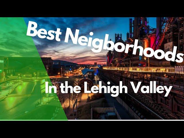 Top 5 Neighborhoods In The Lehigh Valley