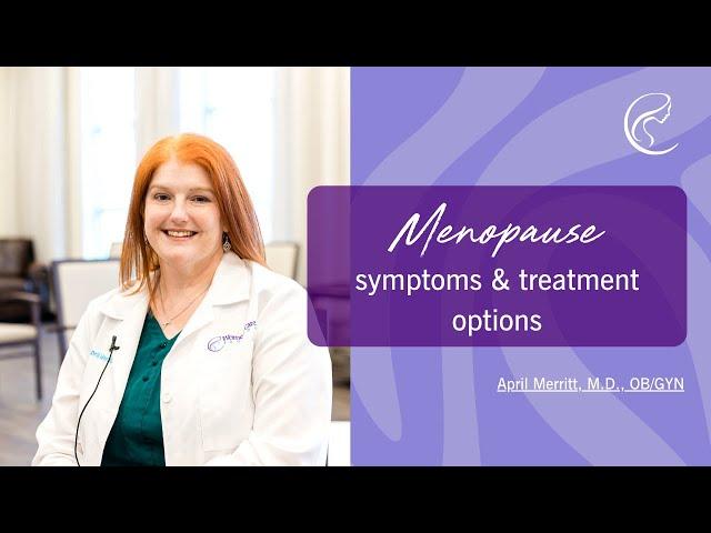 Menopause- Symptoms & Treatment Options | Dr. April Merritt, MD