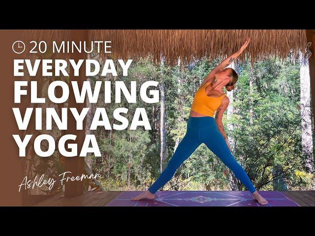 20-minute everyday FLOWING VINYASA YOGA (all levels).. Ashley Freeman