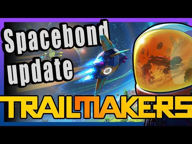 Trailmakers Spaceoutbond Update