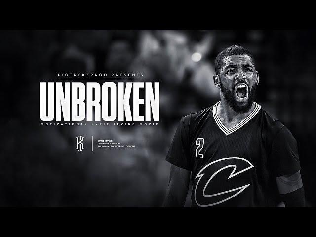 Kyrie Irving - UNBROKEN - Motivation ᴴᴰ