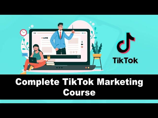 Complete TikTok Marketing Course