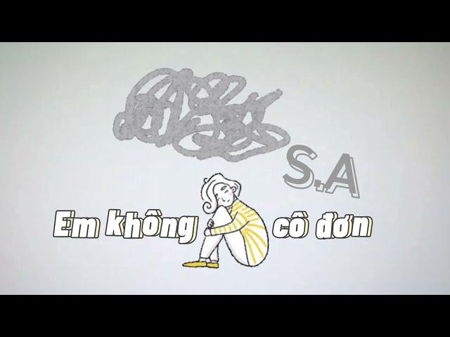 Em không cô đơn - S.A ( official lyric video )