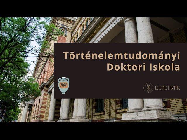 Bemutatkozik az ELTE BTK Történelemtudományi Doktori Iskolája