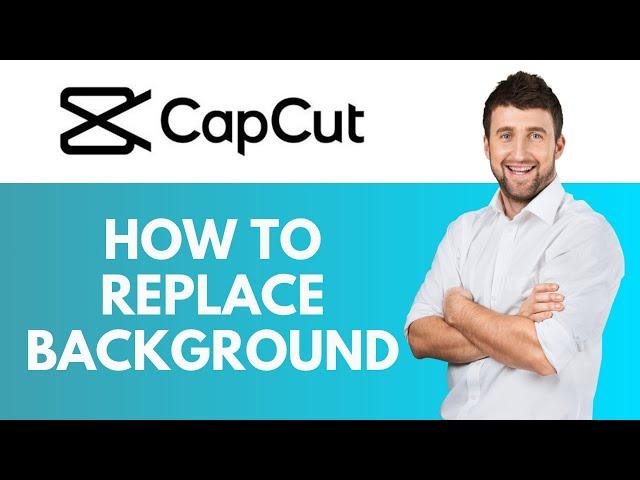 How To Replace Background in CapCut | Swap Backgrounds in Your Videos | CapCut Tutorial