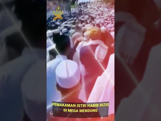 PEMAKAMAN ISTRI HABIB RIZIQ #makam #megamendung #habibriziq #islamaswajachannel #kunalafa