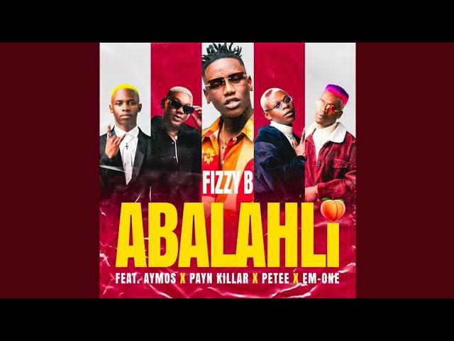 Fizzy B - Abalahli (Official Audio) feat. Aymos, Payn Killer, Petee & Em-One