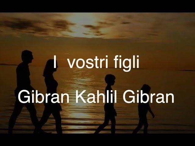 I vostri figli di Gibran Kahlil Gibran - poesia recitata con testo sincronizzato.