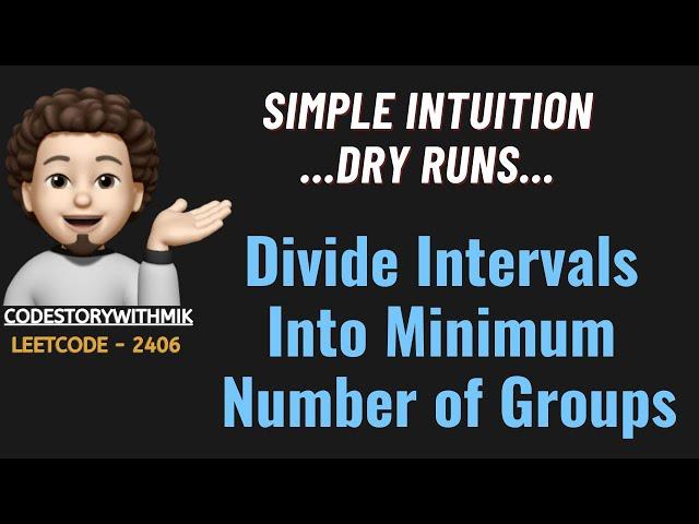 Divide Intervals Into Minimum Number of Groups | Simple Intuition | Leetcode 2406 | codestorywithMIK