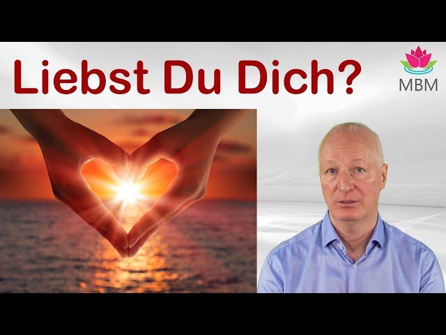 Woher weißt Du, dass Du Dich selbst liebst?