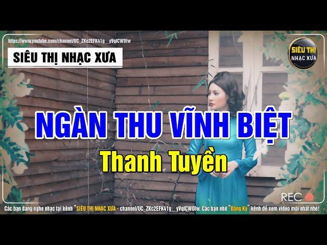 Ngàn Thu Vĩnh Biệt (Nhạc Xưa Bất Hủ) - Thanh Tuyền x Siêu Thị Nhạc Xưa