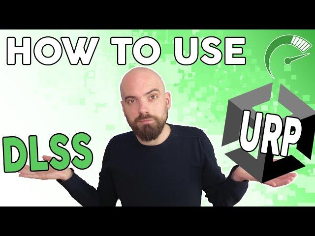 How to use DLSS Upscaling for Unity's Universal Renderpipeline (URP)