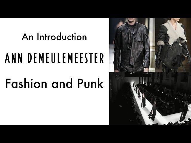 Fashion And Punk: An Introduction to Ann Demeulemeester