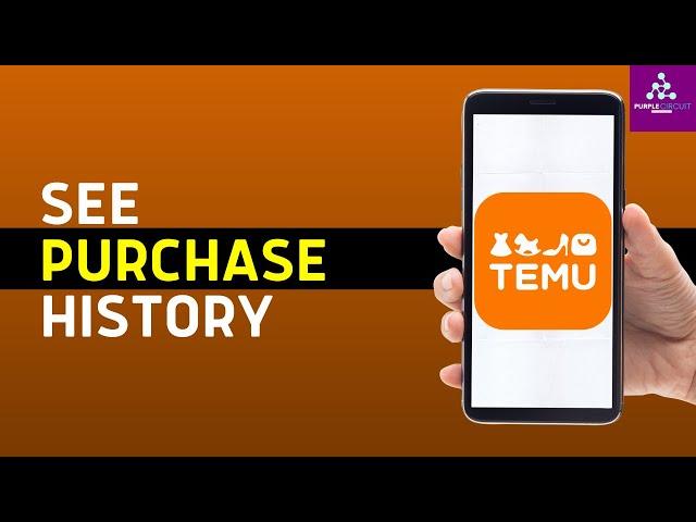 How Do I See My Purchase History on Temu - EASY!