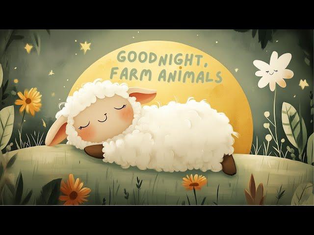 GOODNIGHT, FARM | Soothing Bedtime Adventure AND Lullaby Song for Children to Help Them Sleep 