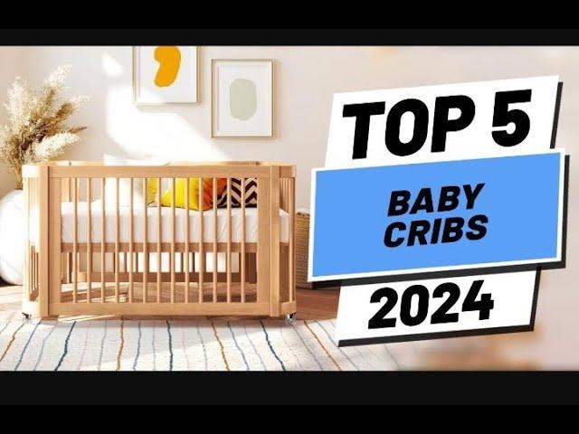 BEST  Top 5 Baby Cribs in [2024] !!!! dont Buy One Before watching This.