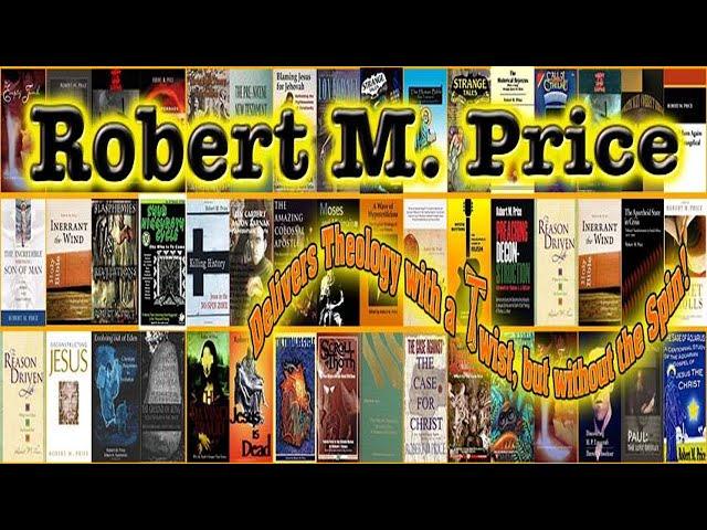 Did Paul Exist? | Dr. Robert M. Price 2X PHD