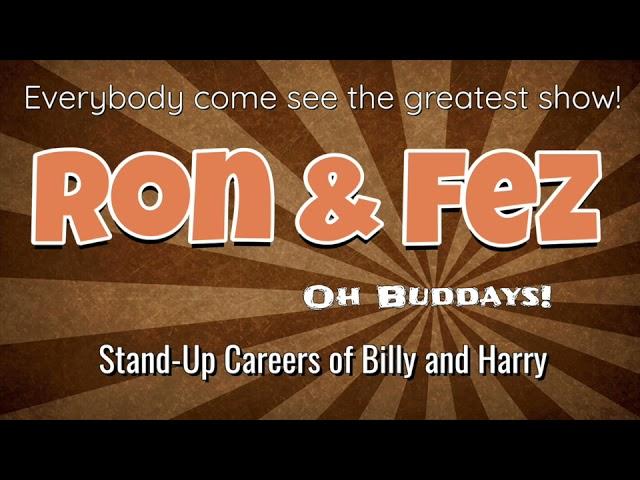 Ron & Fez - Stand-Up Careers of Billy and Harry