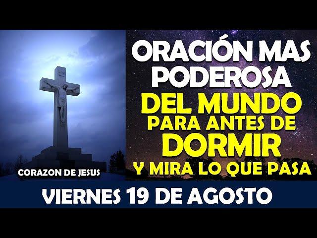 ORACIÓN DE LA NOCHE DE HOY VIERNES 19 DE AGOSTO | ESCUCHA ORACIÓN MAS PODEROSA DEL MUNDO