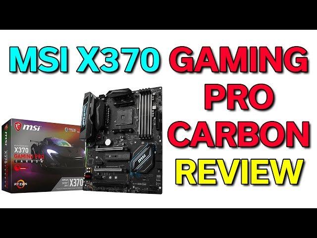 MSI X370 Gaming Pro Carbon Motherboard - Unboxing & Review