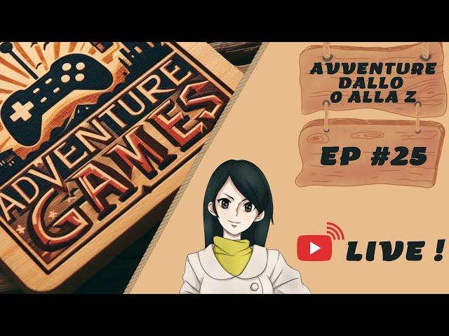 Avventure dallo 0 alla Z (LIVE! #25)