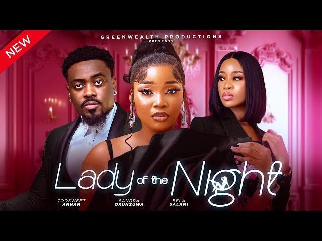 LADY OF THE NIGHT  - SANDRA OKUNZUWA ,TOOSWEET ANNAN, BELLA SALAMI LATEST FULL NIGERIAN MOVIE 2024