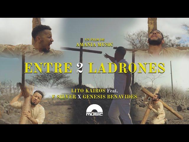 Entre 2 Ladrones - Lito Kairos X  @fsilvermusic  X Genesis Benavides (Video Oficial)